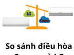So sánh điều hòa Casper và LG: Nên mua loại nào tốt hơn?