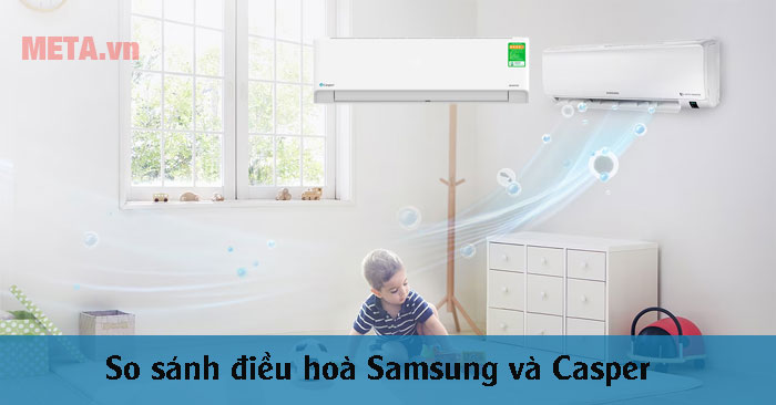 so sánh điều hoà Samsung và Casper