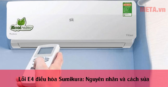 lỗi E4 điều hòa Sumikura là lỗi gì?
