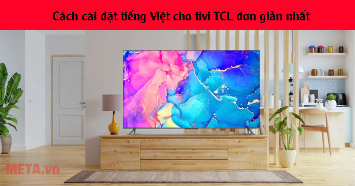 cách cài đặt tiếng Việt cho tivi TCL