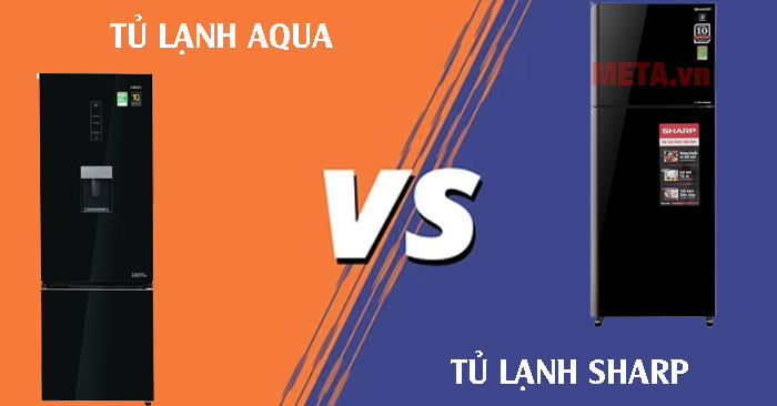  so sánh tủ lạnh Sharp và AQUA 