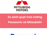 So sánh quạt treo tường Panasonic và Mitsubishi về chất lượng, giá bán