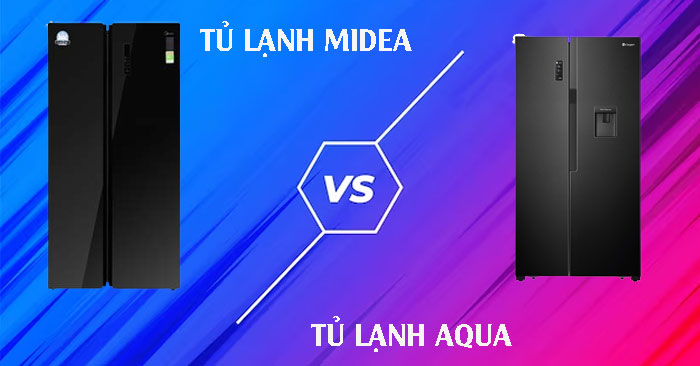 so sánh tủ lạnh Midea và AQUA