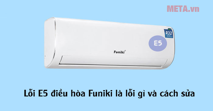 lỗi E5 điều hòa Funiki là lỗi gì?