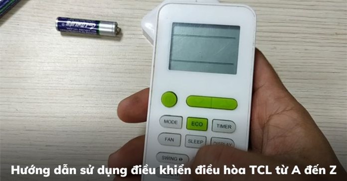 Hướng dẫn sử dụng điều khiển điều hòa TCL từ A đến Z