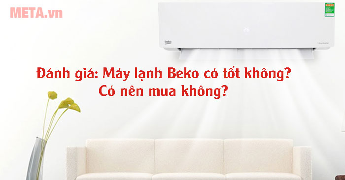 Máy lạnh Beko có tốt không
