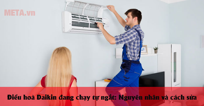 nguyên nhân và cách sửa điều hòa Đaikin đang chạy tự ngắt
