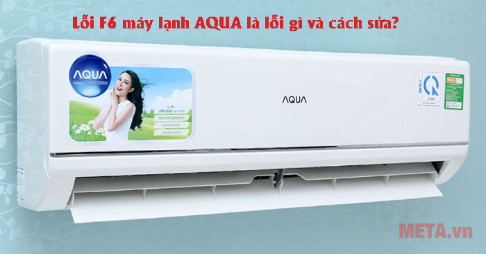 lỗi F6 máy lạnh AQUA là lỗi gì