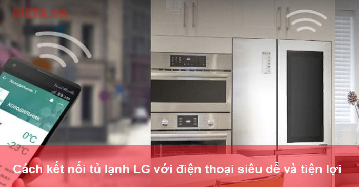 cách kết nối tủ lạnh LG với điện thoại