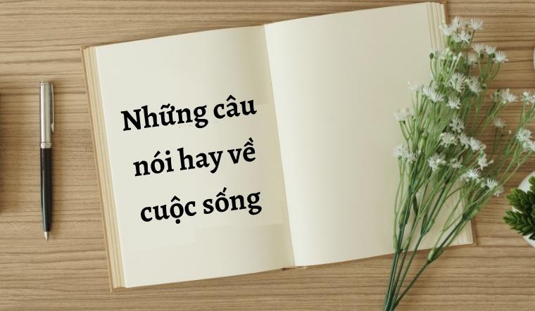 Những câu nói hay về cuộc sống đơn giản hay, ý nghĩa