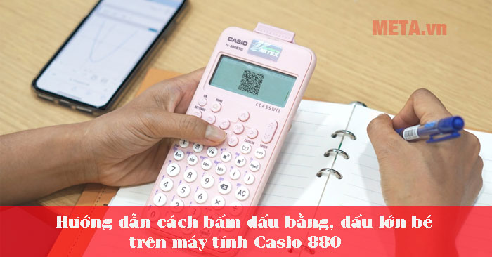 cách bấm dấu bằng, dấu lớn bé trên máy tính Casio 880