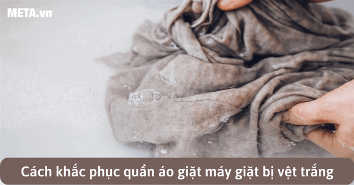 Cách khắc phục quần áo giặt máy bị vệt trắng hiệu quả nhất