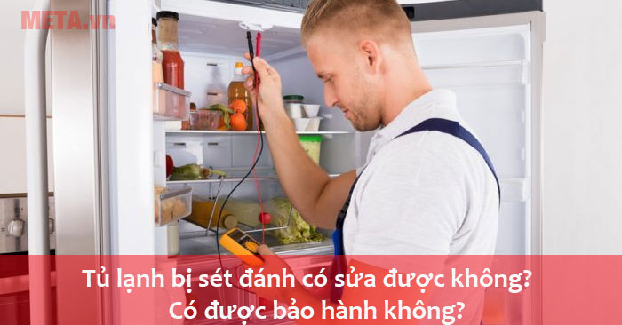 Tủ lạnh bị sét đánh có sửa được không? Có được bảo hành không?