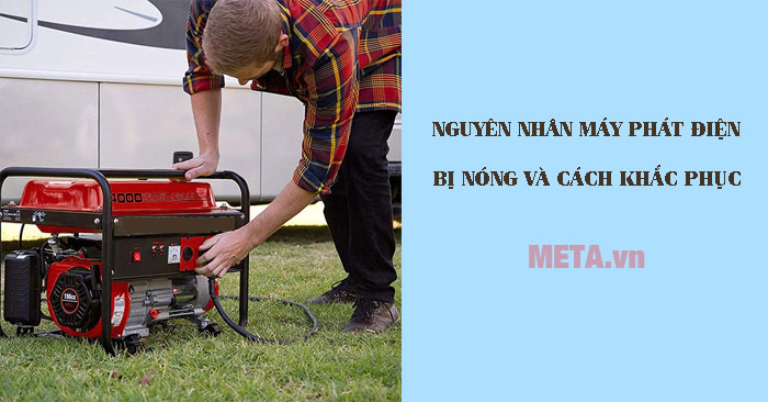 nguyên nhân máy phát điện bị nóng
