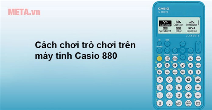 4 Cách chơi trò chơi trên máy tính Casio 880