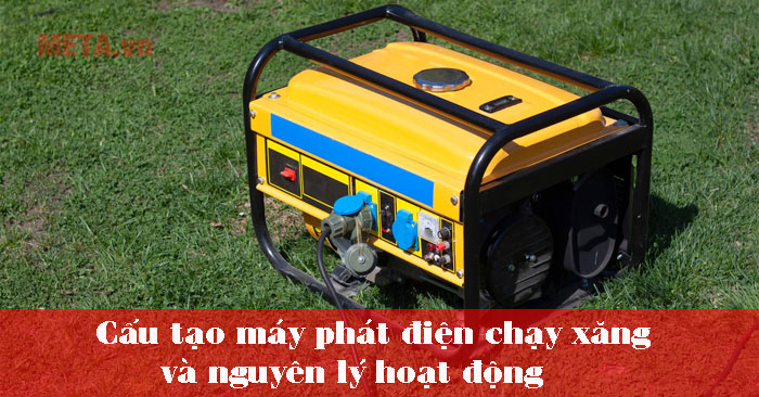 Nguyên lý và cấu tạo máy phát điện chạy xăng