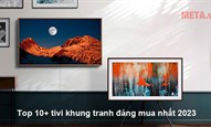 Top 7 tivi khung tranh đáng mua nhất 2025