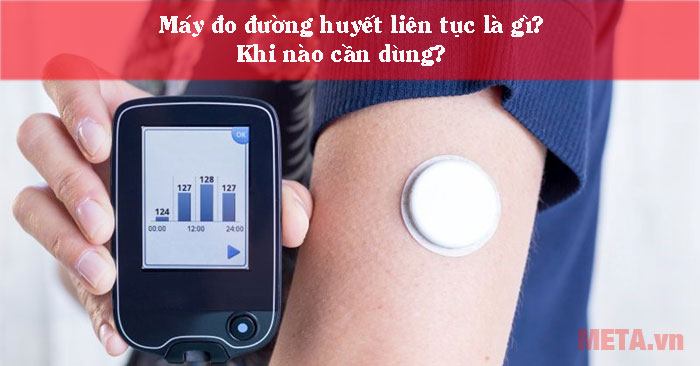 Máy đo đường huyết liên tục là gì