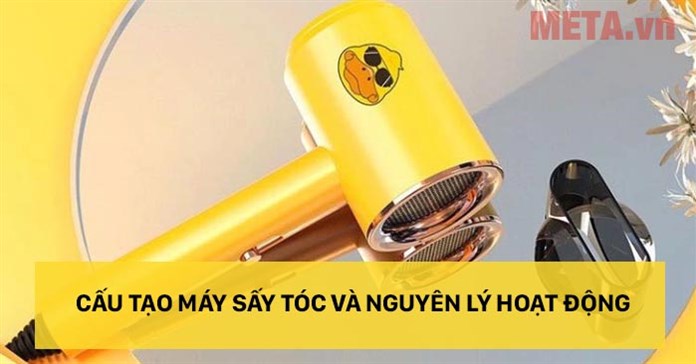 Cấu tạo máy sấy tóc và nguyên lý hoạt động