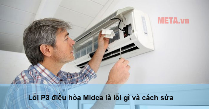  lỗi P3 điều hòa Midea là lỗi gì 