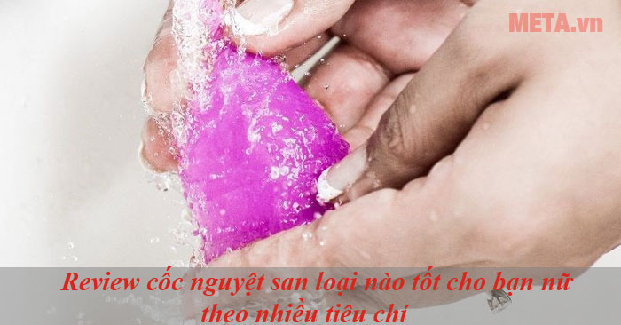 Review cốc nguyệt san loại nào tốt cho bạn nữ theo nhiều tiêu chí