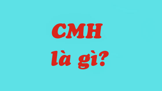 CMH là gì?