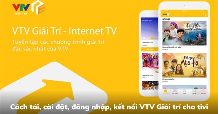 Cách tải, cài đặt, đăng nhập, kết nối VTV Giải trí cho tivi