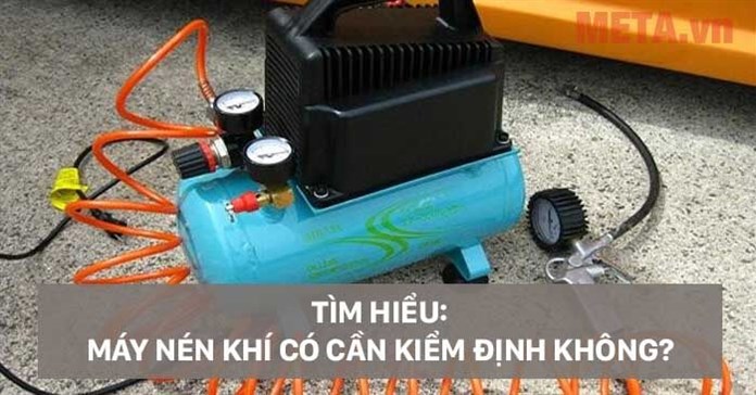 Tìm hiểu: Máy nén khí có cần kiểm định không?