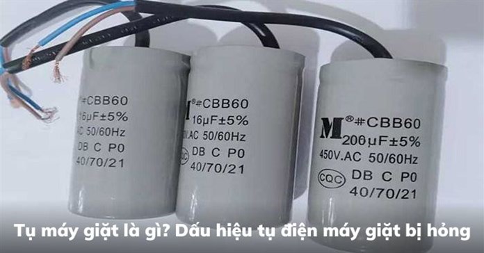 Tụ máy giặt là gì? Dấu hiệu tụ điện máy giặt bị hỏng