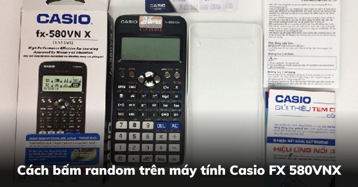 Cách bấm random trên máy tính Casio FX 580VNX - META.vn