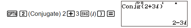 Conjg (2+ 3i) = 2 - 3i