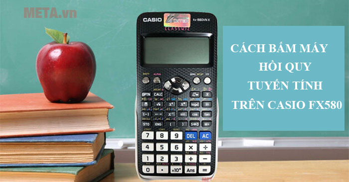 Cách bấm máy hồi quy tuyến tính trên máy tính Casio 580
