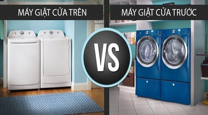 Có 2 loại máy giặt là cửa trước và cửa trên