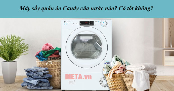 Máy sấy quần áo Candy của nước nào có tốt không