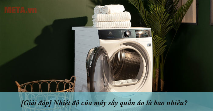 Nhiệt độ của máy sấy quần áo là bao nhiêu