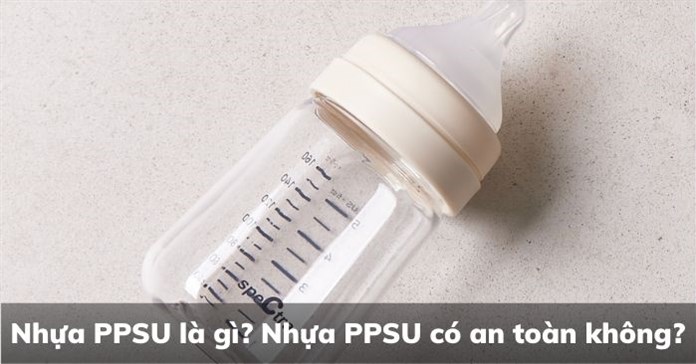 Nhựa PPSU là gì? Nhựa PPSU có an toàn không?