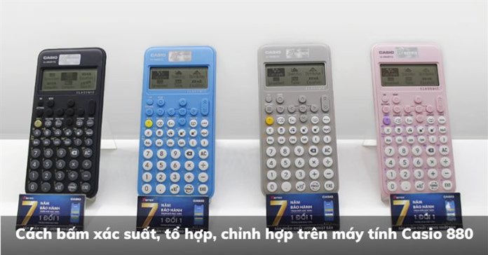 Cách bấm xác suất, tổ hợp, chỉnh hợp trên máy tính Casio 880