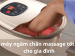 Top 10+ máy ngâm chân massage tốt nhất cho gia đình