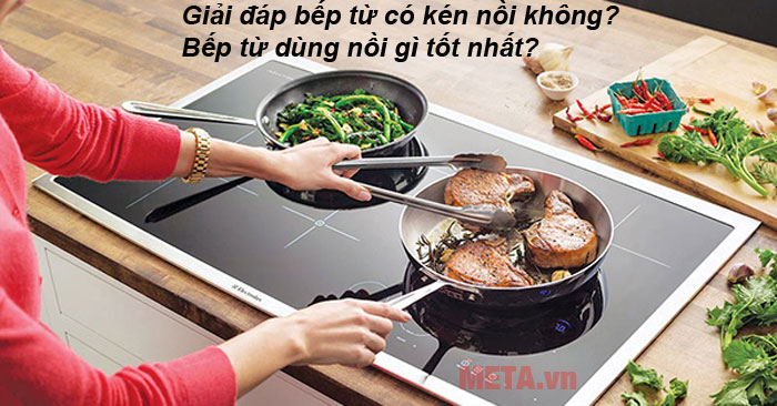 bếp từ có kén nồi không