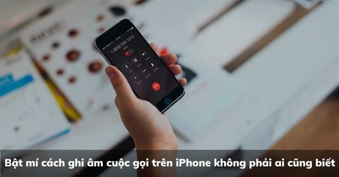 Bật mí cách ghi âm cuộc gọi trên iPhone không phải ai cũng biết