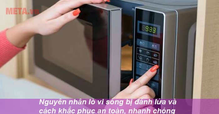 nguyên nhân và cách sửa lò vi sóng bị đánh lửa 