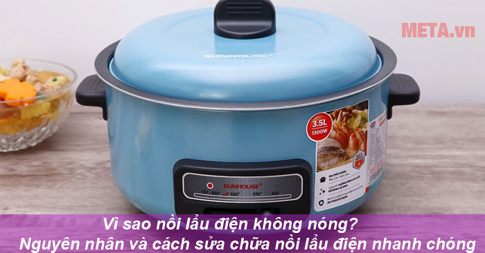  vì sao nồi lẩu điện không nóng