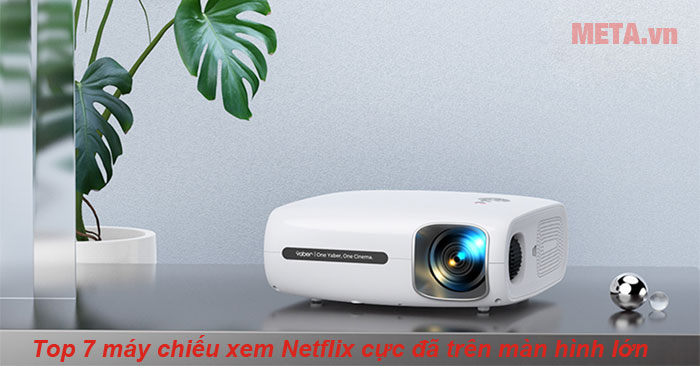 Top máy chiếu Netflix