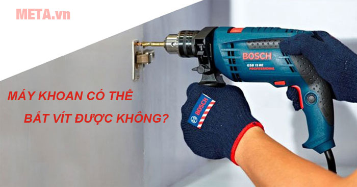 Máy khoan có bắt vít được không?
