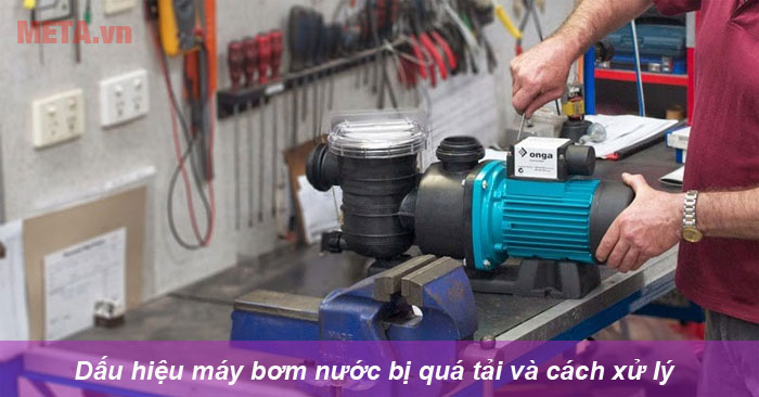 Cách xử lý máy bơm nước bị quá tải 