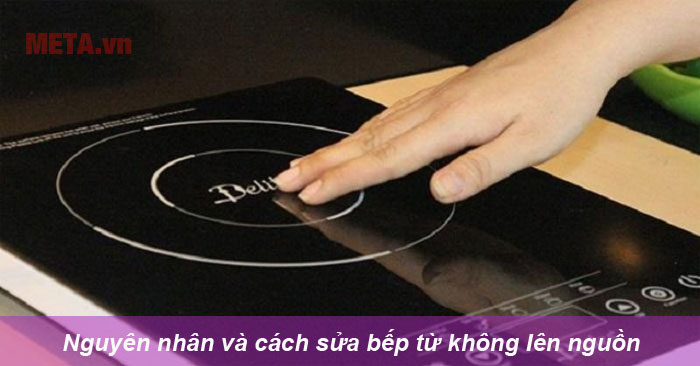 nguyên nhân và cách khắc phục bếp từ bật không lên nguồn