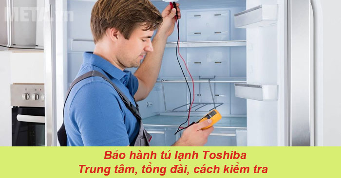 Tủ lạnh Toshiba bảo hành mấy năm