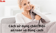 Cách sử dụng chăn điện an toàn và đúng cách