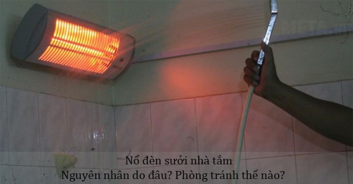 Nguyên nhân và cách sửa nổ đèn sưởi nhà tắm