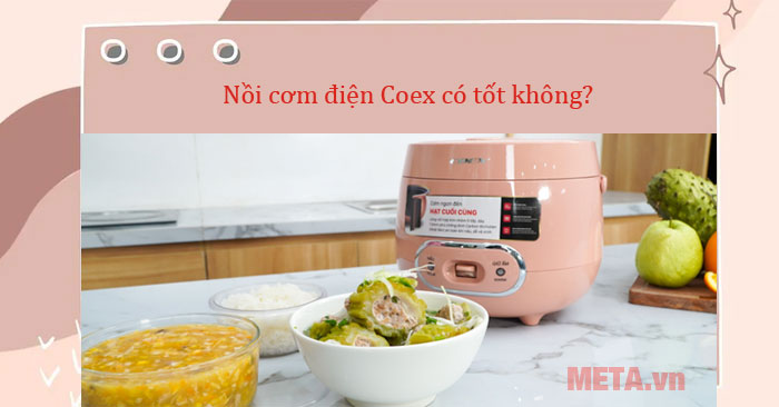 Nồi cơm điện Coex của nước nào? Nồi cơm điện Coex có tốt không?